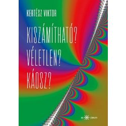 Kiszámítható? Véletlen? Káosz?