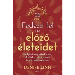   Fedezd fel az előző életeidet - Hallgasd meg lelked titkait, oldd fel a múlt traumáit és lelj igazi gyógyírra