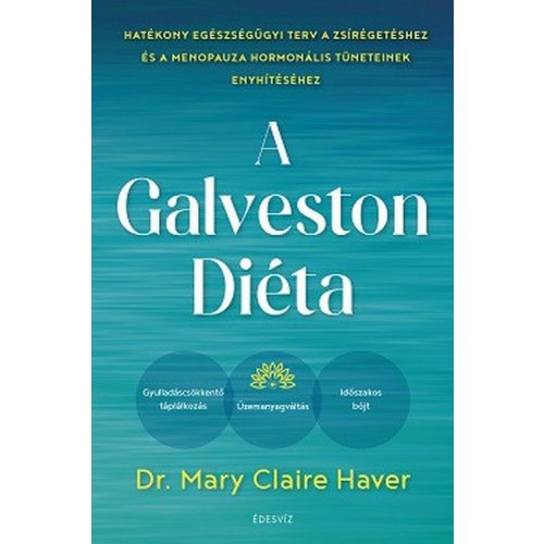 A Galveston-diéta - Hatékony egészségügyi terv a zsírégetéshez és a menopauza hormonális tüneteinek enyhítéséhez