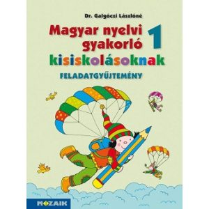 Magyar nyelvi gyakorló kisiskolásoknak 1. / Feladatgyjűtemény MS-2500U