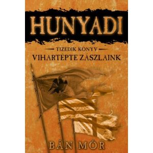 Hunyadi 10. - Vihartépte Zászlaink