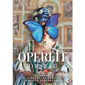 Operettország - Pályaképek a bécsi-budapesti operett történetéből