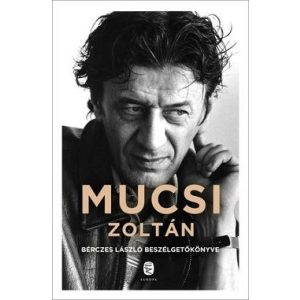 Mucsi Zoltán - Bérczes László beszélgetőkönyve