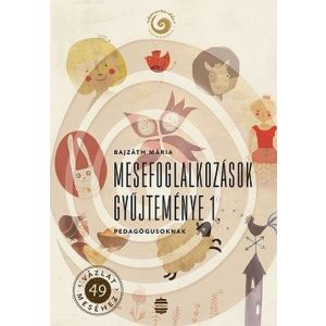 Mesefoglalkozások gyűjteménye 1. - Pedagógusoknak - Népmesekincstár