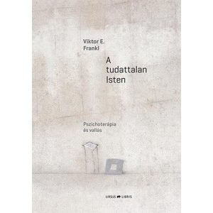 A tudattalan Isten - Pszichoterápia és vallás