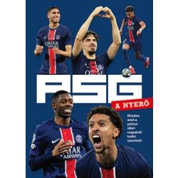   PSG - A NYERŐ - Minden, amit a párizsi sikercsapatról tudni szeretnél