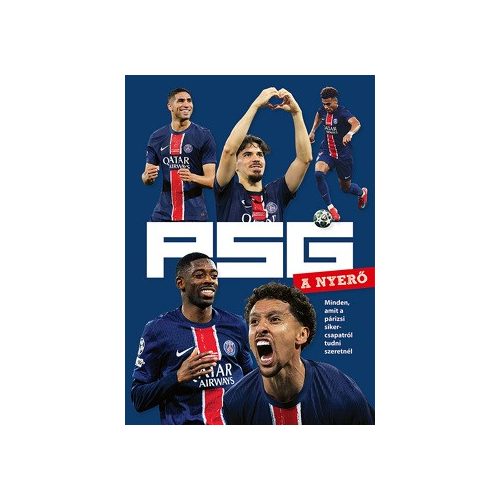 PSG - A NYERŐ - Minden, amit a párizsi sikercsapatról tudni szeretnél