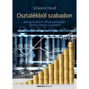 Osztalékból szabadon - Építs generációkon átívelő gazdagságot egyszerű lépések sorozatával!