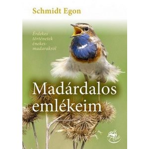 Madárdalos emlékeim - Érdekes történetek énekesmadarakról