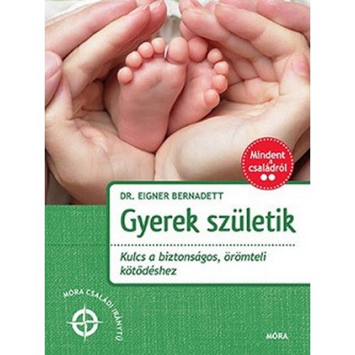 Gyerek születik - Kulcs a biztonságos, örömteli kötődéshez - Mindent a családról