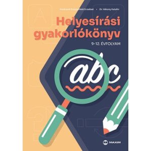 Helyesírási gyakorlókönyv 9-12. évfolyam - 2024-tõl érvényes