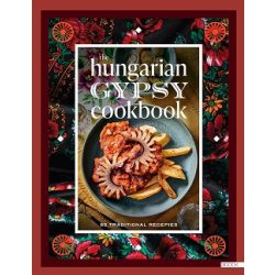 The Hungarian Gypsy Cookbook - 65 traditional recepies