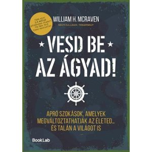 Vesd be az ágyad! - Apró szokások, amelyek megváltoztathatják az életed… és talán a világot is