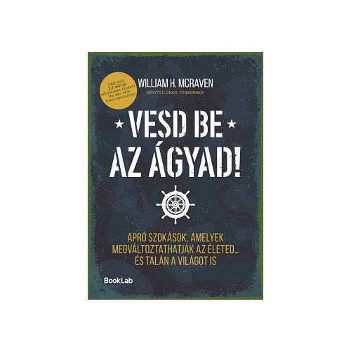 Vesd be az ágyad! - Apró szokások, amelyek megváltoztathatják az életed… és talán a világot is