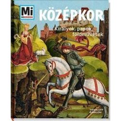 Középkor - Királyok, papok, földművesek