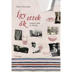 Így ettek ők - magyar írók és ételeik