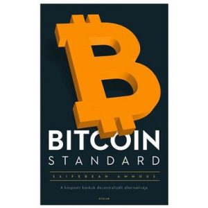 BITCOIN STANDARD - A központi bankok decentralizált alternatívája