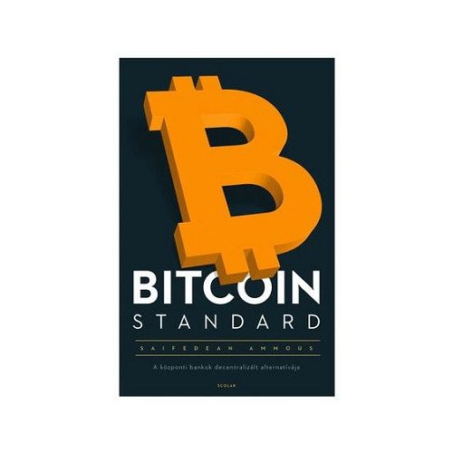 BITCOIN STANDARD - A központi bankok decentralizált alternatívája