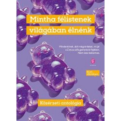   Mintha félistenek világában élnénk - Közérzeti antológia