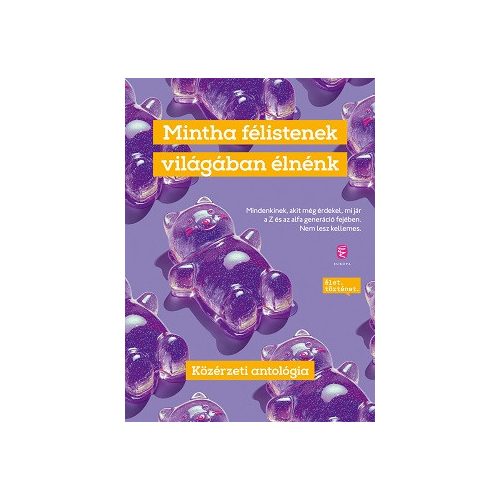 Mintha félistenek világában élnénk - Közérzeti antológia