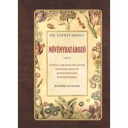   Növényhatározó - vagyis vezér a virágzó növények neveinek könnyű és biztonságos kikereséséhez