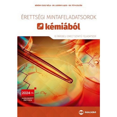 Érettségi mintafeladatsorok kémiából (10 írásbeli emelt szintű feladatsor) - 2024-től érvényes