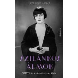 Szilánkos álmok - Putty Lia, a némafilmsztár élete