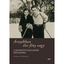   Árnyékban éles fény vagy - A Radnóti házaspár fényképei