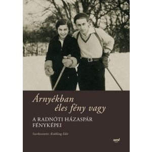 Árnyékban éles fény vagy - A Radnóti házaspár fényképei