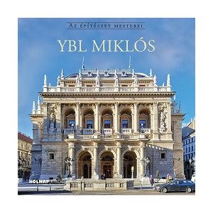 Ybl Miklós - Az építészet mesterei