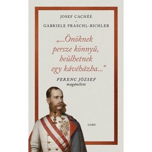 „…Önöknek persze könnyű, beülhetnek egy kávéházba…” - Ferenc József magánélete