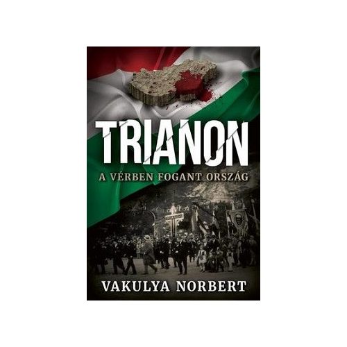 Trianon - A vérben fogant ország