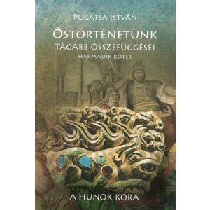 Őstörténetünk tágabb összefüggései III. A hunok kora