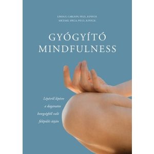 Gyógyító mindfulness - Lépésről lépésre a daganatos betegségből való felépülés útján