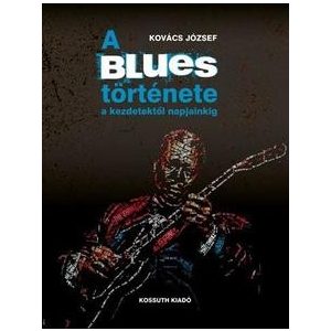 A blues története a kezdetektől napjainkig