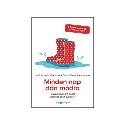Minden nap dán módra - Hogyan neveljünk önálló és felszabadult gyereket?