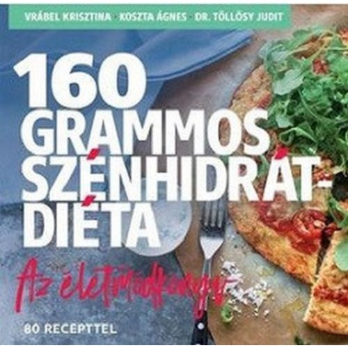 160 grammos szénhidrátdiéta - Az életmódkönyv 85 recepttel