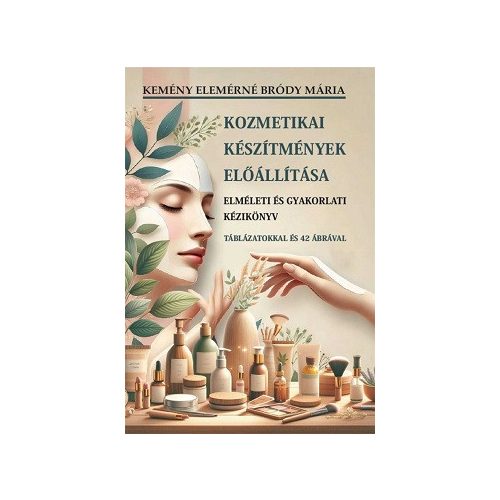 Kozmetikai készítmények elõállítása - elméleti és gyakorlati kézikönyv