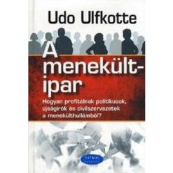   A menekültipar - Hogyan profitálnak politikusok, újságírók és civilszervezetek a menekülthullámból?