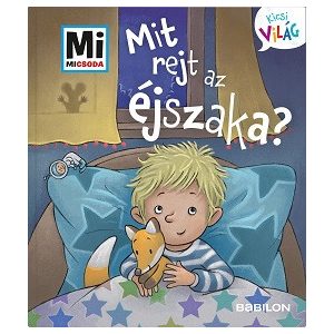 Mit rejt az éjszaka? - Mi MICSODA Kicsi világ 3.