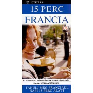 15 perc francia - Tanulj meg franciául napi 15 perc alatt