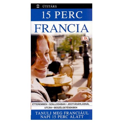 15 perc francia - Tanulj meg franciául napi 15 perc alatt