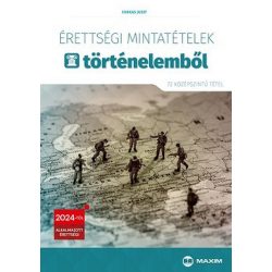   Érettségi mintatételek történelemből (72 szóbeli középszintű tétel) - 2024-től érvényes