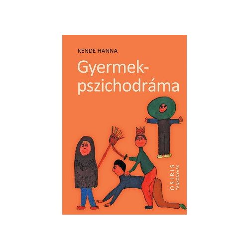Gyermekpszichodráma - A gyermeki kreativitás öngyógyító ereje - Osiris tankönyvek