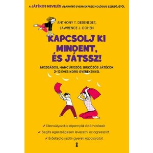 Kapcsolj ki mindent és játssz! - Mozgásos, hancúrozós, birkózós játékok 2-12 éves korú gyerekekkel