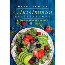 Autoimmun szakácskönyv /Diéta lemondások nélkül