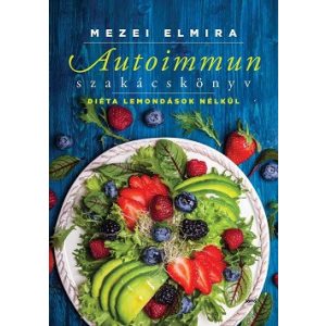 Autoimmun szakácskönyv /Diéta lemondások nélkül