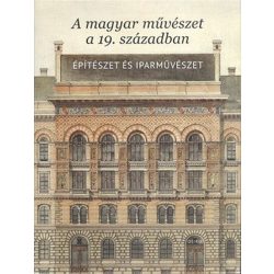   A magyar művészet a 19.században. Építészet és iparművészet