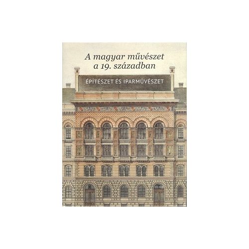 A magyar művészet a 19.században. Építészet és iparművészet