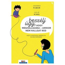   Beszélj úgy, hogy meghallgassa - amikor nem hallgat rád - Hiszti, nyafogás, kiborulás és más finomságok
